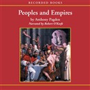Peoples and Empires: A Short History of European Migration, Exploration, and Conquest, from Greece to the Present by Anthony Pagden
